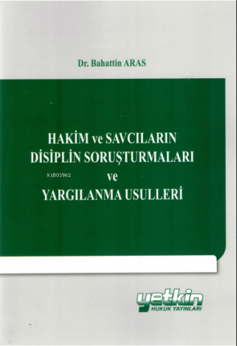 Hakim ve Savcıların Disiplin Soruşturmaları ve Yargılanma Usulleri