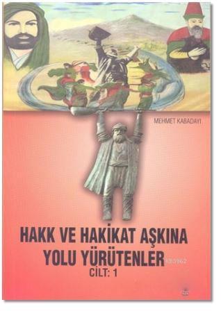 Hakk ve Hakikat Aşkına Yolu Yürütenler Cilt 1