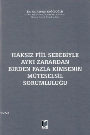 Haksız Fiil Sebebiyle Aynı Zarardan Birden Fazla Kimsenin Müteselsil S