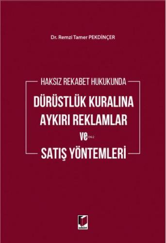 Haksız Rekabet Hukukunda Dürüstlük Kuralına Aykırı Reklamlar ve Satış 