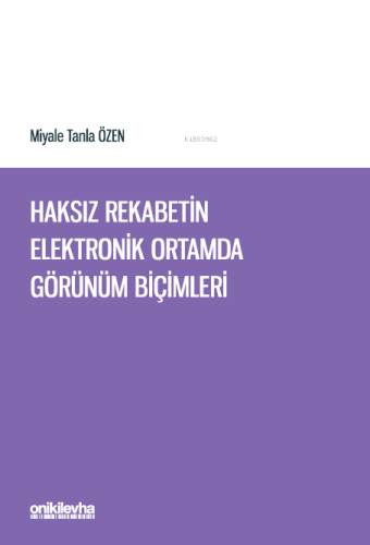 Haksız Rekabetin Elektronik Ortamda Görünüm Biçimleri