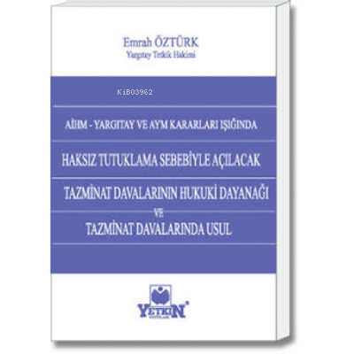 Haksız Tutuklama Sebebiyle Açılacak Tazminat Davalarının Hukuki Dayana