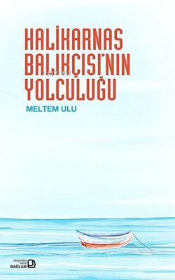 Halikarnas Balıkçısının Yolculuğu