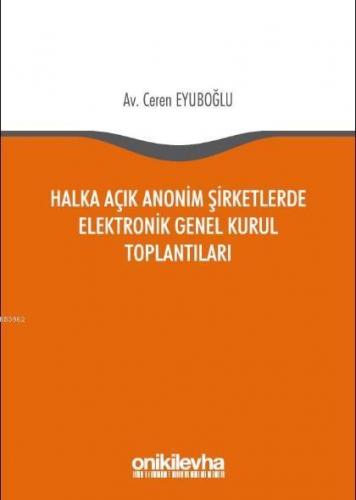 Halka Açık Anonim Şirketlerde Elektronik Genel Kurul Toplantıları