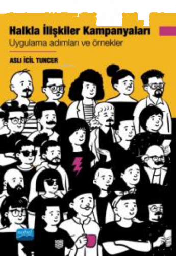 Halkla İlişkiler Kampanyaları;Uygulama Adımları ve Örnekler