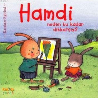 Hamdi Neden Bu Kadar Dikkatsiz?