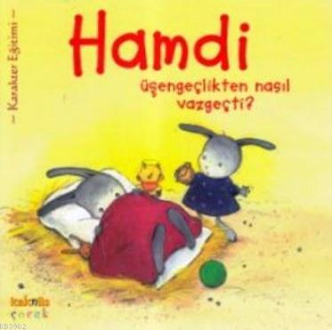 Hamdi Üşengeçlikten Neden Vazgeçti?