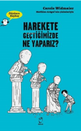 Harekete Geçtiğimizde Ne Yaparız? - Düşünen Baykuş