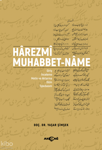 Hârezmi Muhabbet-Nâme;Giriş İnceleme Dizin Tıpkıbasım