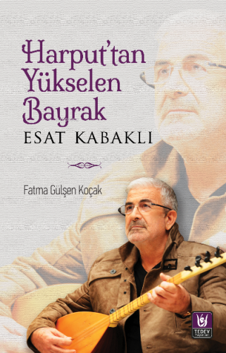 Harput’tan Yükselen Bayrak Esat Kabaklı