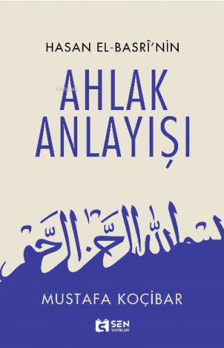 Hasan El-Basrî’nin ; Ahlak Anlayışı