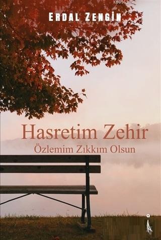 Hasretim Zehir Özlemim Zıkkım Olsun