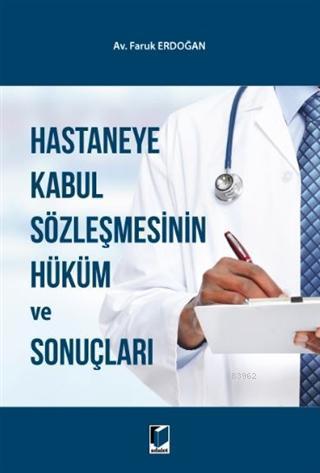 Hastaneye Kabul Sözleşmesinin Hüküm ve Sonuçları