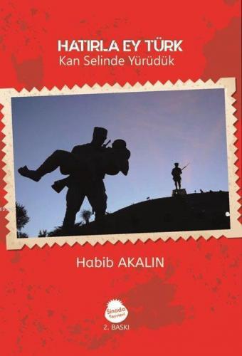 Hatırla Ey Türk (İlaveli Baskı)