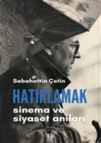 Hatırlamak;Sinema ve Siyaset Anıları