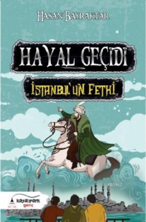 Hayal Geçidi - İstanbul'un Fethi