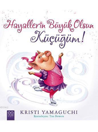 Hayallerin Büyük Olsun Küçüğüm!