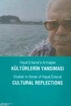 Hayat Erkanal'a Armağan, Kültürlerin Yansıması