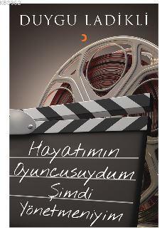 Hayatımın Oyuncusuydum Şimdi Yönetmeniyim