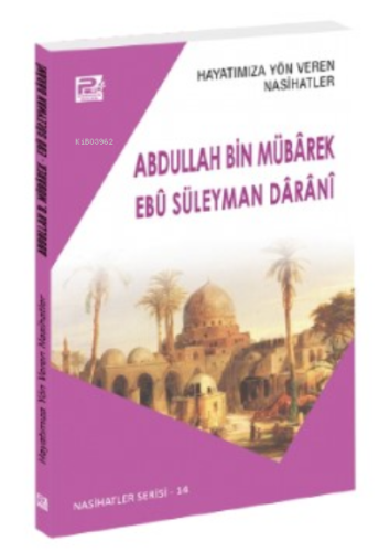 Hayatımıza Yön Veren Nasihatler ;Abdullah Bin Mübârek & Ebû Süleyman D