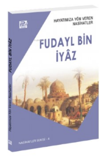 Hayatımıza Yön Veren Nasihatler ;Fudayl Bin İyâz