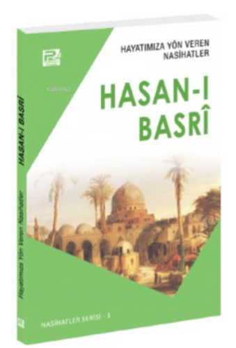 Hayatımıza Yön Veren Nasihatler ;Hasan-ı Basrî