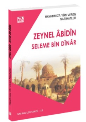 Hayatımıza Yön Veren Nasihatler / Zeynel Âbidîn & Seleme Bin Dînâr