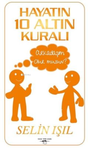 Hayatın 10 Altın Kuralı Arkadaşım Olur Musun?