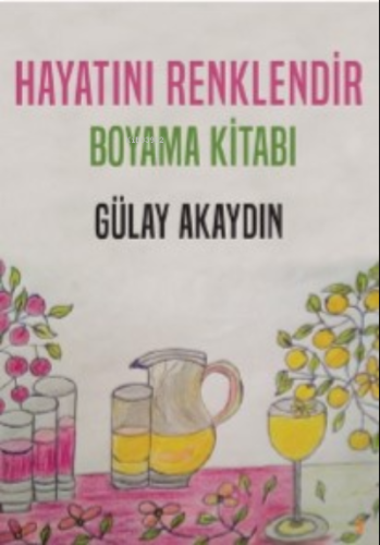 Hayatını Renklendir – Boyama Kitabı