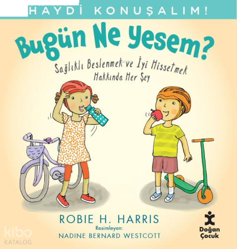 Haydi Konuşalım-Bugün Ne Yesem?;Sağlıklı Beslenmek ve İyi Hissetmek Hakkında Her şey