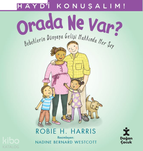 Haydi Konuşalım - Orada Ne Var ?;Bebeklerin Dünyaya Gelişi Hakkında Her Şey