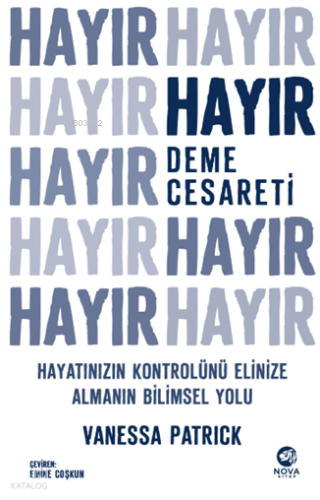 Hayır Deme Cesareti: Hayatınızın Kontrolünü Elinize Almanın Bilimsel Yolu