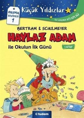 Haylaz Adam ile Okulun İlk Günü (1. Kitap)