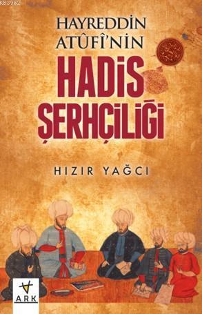 Hayreddin Atûfî'nin Hadis Şerhçiliği