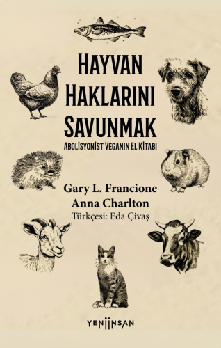 Hayvan Haklarını Savunmak;Abolisyonist Veganın El Kitabı