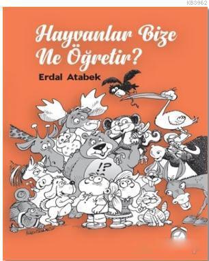 Hayvanlar Bize Ne Öğretir?