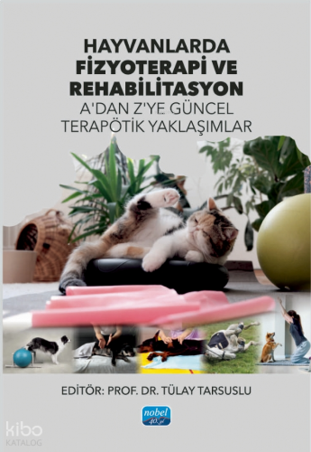 Hayvanlarda Fizyoterapi ve Rehabilitasyon - A’dan Z’ye Güncel Terapötik Yaklaşımlar