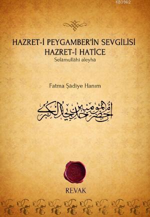 Hazret-i Peygamber'in Sevgilisi Hazret-i Hatice