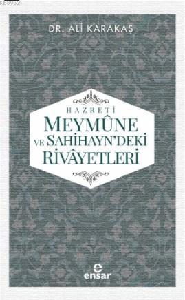 Hazreti Meymûne ve Sahihayn' deki Rivayetler