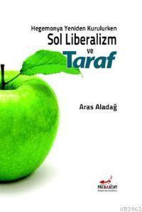 Hegemonya Yeniden Kurulurken Sol Liberalizm ve Taraf