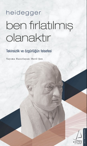 Heidegger – Ben Fırlatılmış Olanaktır;Tekinsizlik ve özgürlüğün felsef