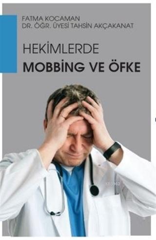 Hekimlerde Mobbing ve Öfke