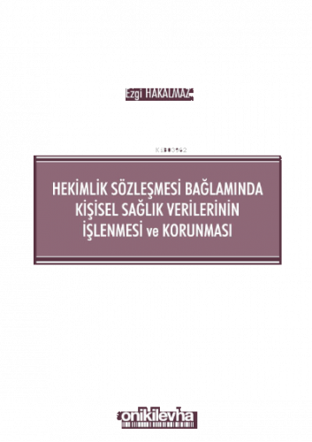 Hekimlik Sözleşmesi Bağlamında Kişisel Sağlık Verilerinin İşlenmesi ve