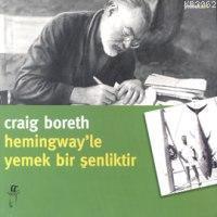 Hemingway'le Yemek Bir Şenliktir