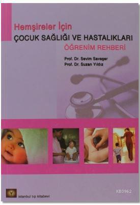 Hemşireler İçin Çocuk Sağlığı ve Hastalıkları Öğrenim Rehberi