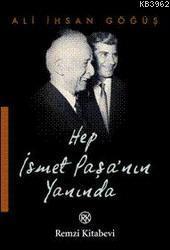 Hep İsmet Paşa'nın Yanında