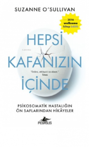 Hepsi Kafanızın İçinde : ;Psikosomatik Hastalığın Ön Saflarından Hikay