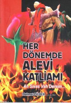 Her Dönemde Alevi Katliamı