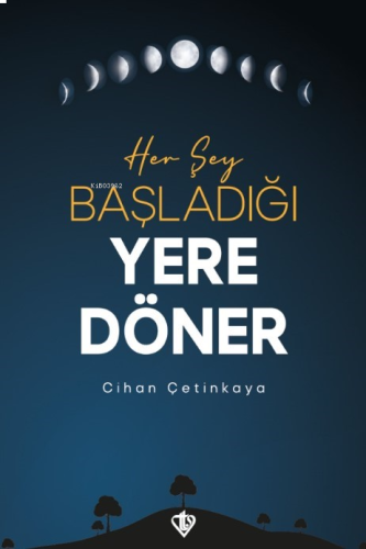 Her Şey Başladığı Yere Döner