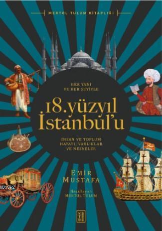 Her Yanı ve Her Şeyiyle 18 Yüzyıl İstanbul'u